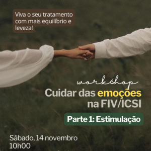Workshop "Cuidar das emoções na FIV/ICSI - Estimulação"